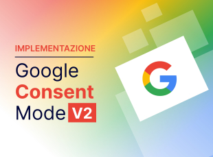 Google Consent Mode V2: come implementarlo e perché è fondamentale banner